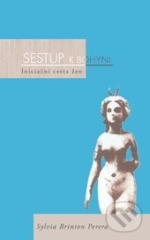 Kniha: Sestup k bohyni (Sylvia Brinton Perera). Nakladatelství Tomáše Janečka, 2014 Kniha: Sestup k bohyni (Sylvia Brinton Perera). Nakladatelství Tomáše Janečka, 2014