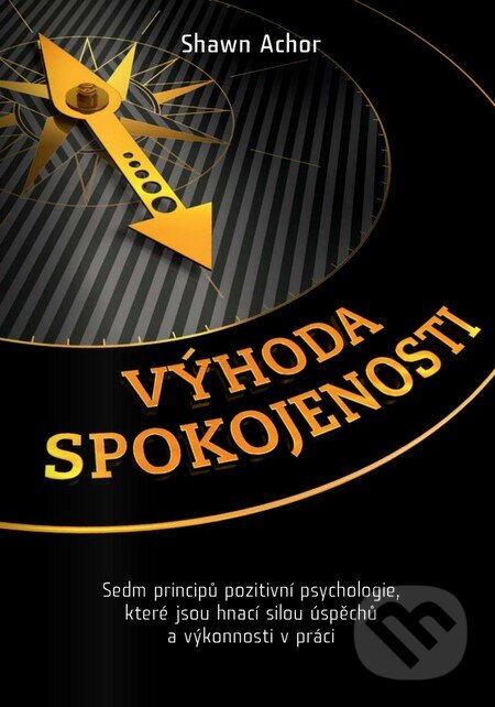 Kniha: Výhoda spokojenosti (Shawn Achor). ANAG, 2014 Kniha: Výhoda spokojenosti (Shawn Achor). ANAG, 2014
