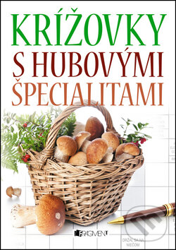 Kniha: Krížovky s hubovými špecialitami (Fragment). Fragment, 2014 Kniha: Krížovky s hubovými špecialitami (Fragment). Fragment, 2014