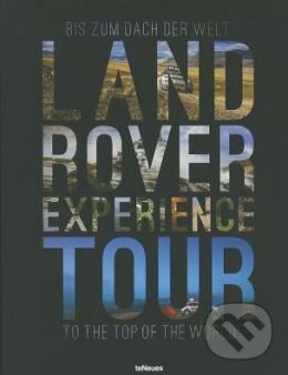 Kniha: Land Rover Experience Tour (Roland Löwisch). Te Neues, 2014 Kniha: Land Rover Experience Tour (Roland Löwisch). Te Neues, 2014