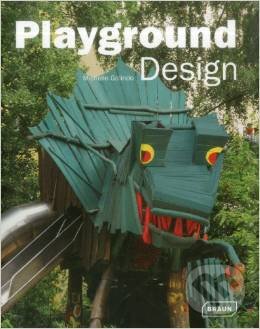 Kniha: Playground Design (Michelle Galindo). Braun, 2012 Kniha: Playground Design (Michelle Galindo). Braun, 2012