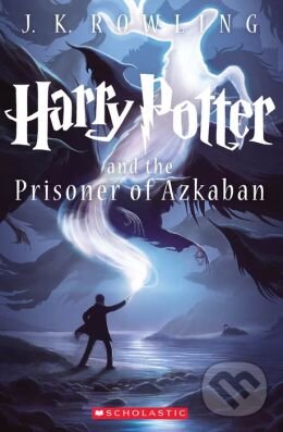 Kniha: Harry Potter and the Prisoner of Azkaban (J.K. Rowling). Scholastic, 2013 Kniha: Harry Potter and the Prisoner of Azkaban (J.K. Rowling). Scholastic, 2013