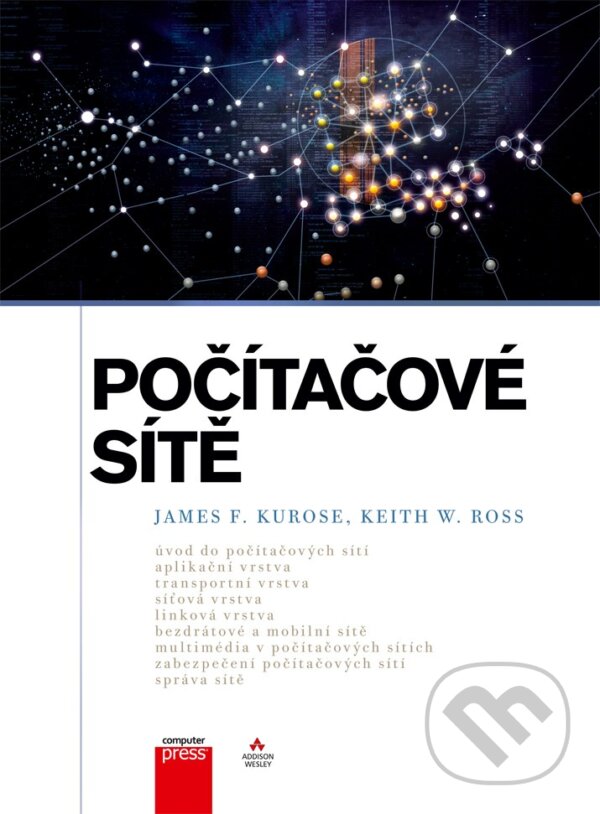 Kniha: Počítačové sítě (James F. Kurose a Keith W. Ross). Computer Press, 2014 Kniha: Počítačové sítě (James F. Kurose a Keith W. Ross). Computer Press, 2014