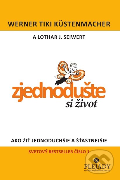 Kniha: Zjednodušte si život (Lothar J. Seiwert a Werner Tiki Küstenmacher). PLEJADY, 2014 Kniha: Zjednodušte si život (Lothar J. Seiwert a Werner Tiki Küstenmacher). PLEJADY, 2014