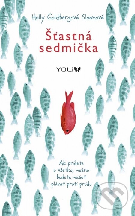 Kniha: Šťastná sedmička (Holly Goldbergová Sloanová). YOLi, 2014 Kniha: Šťastná sedmička (Holly Goldbergová Sloanová). YOLi, 2014