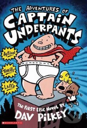 Kniha: The Adventures of Captain Underpants (Dav Pilkey). Scholastic, 1997 Kniha: The Adventures of Captain Underpants (Dav Pilkey). Scholastic, 1997