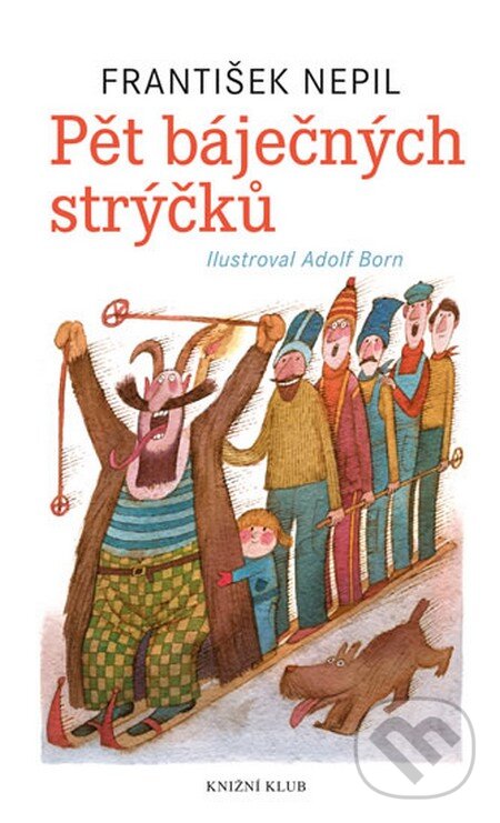 Kniha: Pět báječných strýčků (František Nepil). Knižní klub, 2014 Kniha: Pět báječných strýčků (František Nepil). Knižní klub, 2014