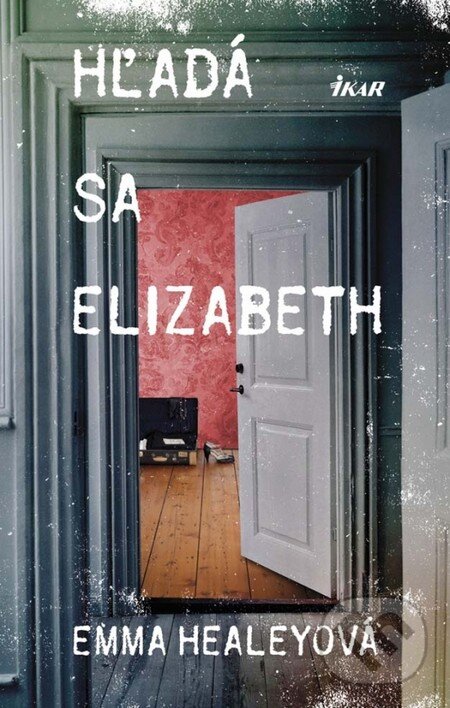 Kniha: Hľadá sa Elizabeth (Emma Healeyová). Ikar, 2014 Kniha: Hľadá sa Elizabeth (Emma Healeyová). Ikar, 2014