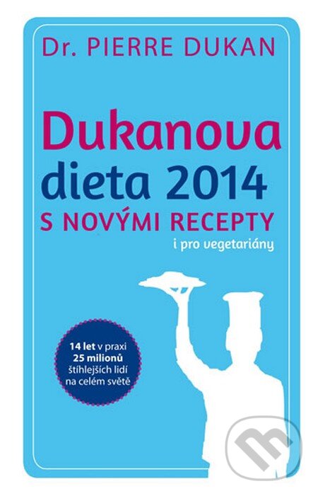 Kniha: Dukanova dieta 2014 s novými recepty i pro vegetariány (Pierre Dukan). NOXI, 2014 Kniha: Dukanova dieta 2014 s novými recepty i pro vegetariány (Pierre Dukan). NOXI, 2014