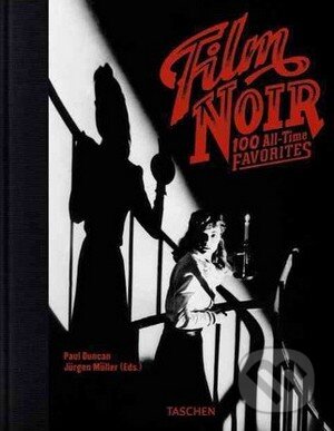 Kniha: Film Noir 100 All-Time Favorites (Jungen Muller a Paul Duncan). Taschen, 2014 Kniha: Film Noir 100 All-Time Favorites (Jungen Muller a Paul Duncan). Taschen, 2014