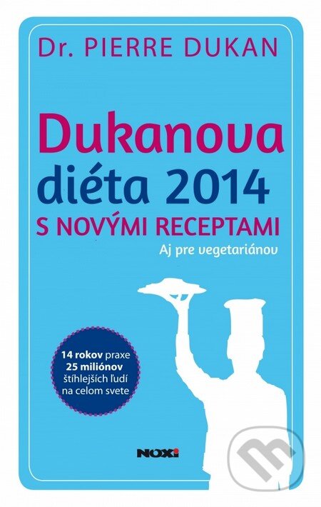 Kniha: Dukanova diéta 2014 s novými receptami. Aj pre vegetariánov (Pierre Dukan). NOXI, 2014 Kniha: Dukanova diéta 2014 s novými receptami. Aj pre vegetariánov (Pierre Dukan). NOXI, 2014