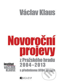 Kniha: Novoroční projevy (Václav Klaus). Nakladatelství Fragment, 2014 Kniha: Novoroční projevy (Václav Klaus). Nakladatelství Fragment, 2014