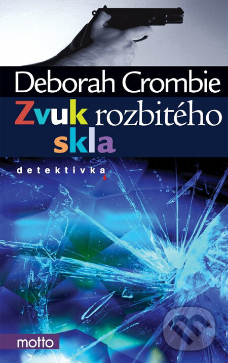 Kniha: Zvuk rozbitého skla (Deborah Crombie). Motto, 2014 Kniha: Zvuk rozbitého skla (Deborah Crombie). Motto, 2014