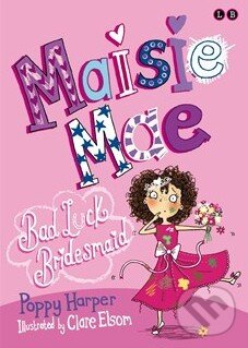 Kniha: Maisie Mae: Bad Luck Bridesmaid (Poppy Harper). Atom, Little Brown, 2014 Kniha: Maisie Mae: Bad Luck Bridesmaid (Poppy Harper). Atom, Little Brown, 2014
