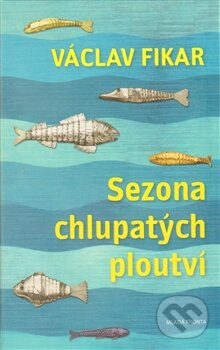 Kniha: Sezona chlupatých ploutví (Václav Fikar). Mladá fronta, 2014 Kniha: Sezona chlupatých ploutví (Václav Fikar). Mladá fronta, 2014