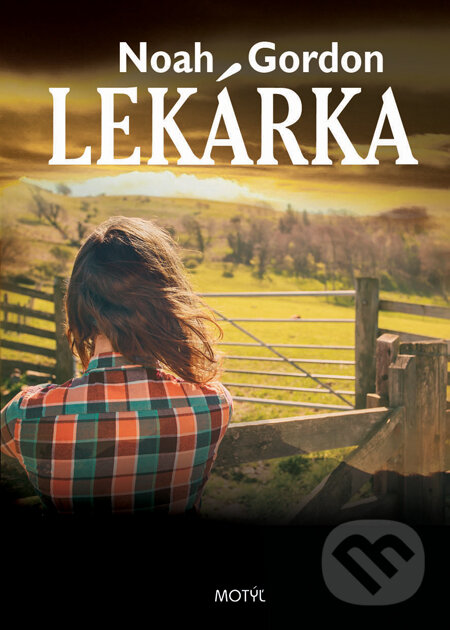 Kniha: Lekárka (Noah Gordon). Motýľ, 2014 Kniha: Lekárka (Noah Gordon). Motýľ, 2014