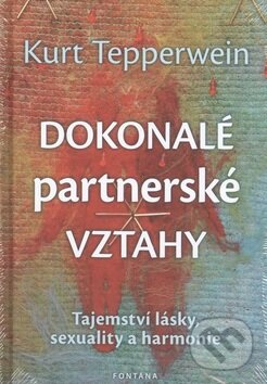 Kniha: Dokonalé partnerské vztahy (Kurt Tepperwein). Fontána, 2014 Kniha: Dokonalé partnerské vztahy (Kurt Tepperwein). Fontána, 2014