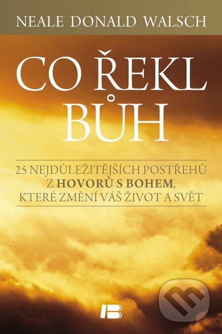Kniha: Co řekl Bůh (Neale Donald Walsch). BETA - Dobrovský, 2014 Kniha: Co řekl Bůh (Neale Donald Walsch). BETA - Dobrovský, 2014