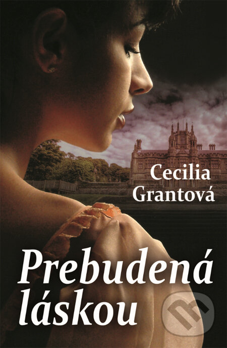 Kniha: Prebudená láskou (Cecilia Grant). Slovenský spisovateľ, 2014 Kniha: Prebudená láskou (Cecilia Grant). Slovenský spisovateľ, 2014