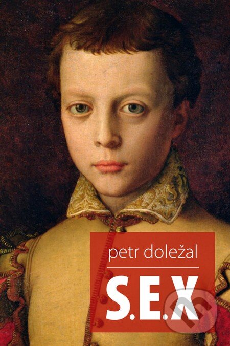 Kniha: S.E.X (Petr Doležal). Petr Doležal, 2014 Kniha: S.E.X (Petr Doležal). Petr Doležal, 2014