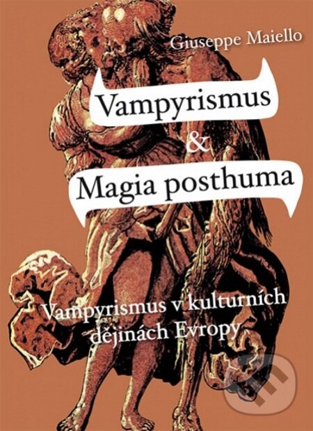 E-kniha: Vampyrismus & Magia posthuma (Giuseppe Maiello). Epocha, 2014 E-kniha: Vampyrismus & Magia posthuma (Giuseppe Maiello). Epocha, 2014