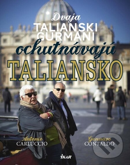 Kniha: Dvaja talianski gurmáni ochutnávajú Taliansko (Antonio Carluccio a Gennaro Contaldo). Ikar, 2014 Kniha: Dvaja talianski gurmáni ochutnávajú Taliansko (Antonio Carluccio a Gennaro Contaldo). Ikar, 2014