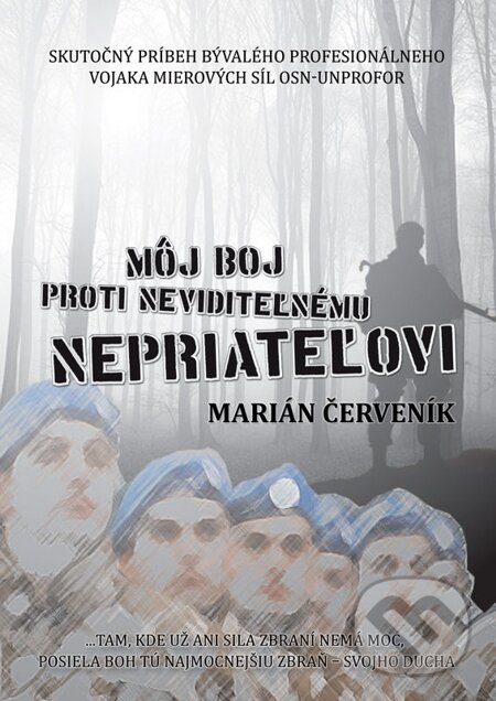 E-kniha: Môj boj proti neviditeľnému nepriateľovi (Marián Červeník). Marián Červeník, 2012 E-kniha: Môj boj proti neviditeľnému nepriateľovi (Marián Červeník). Marián Červeník, 2012