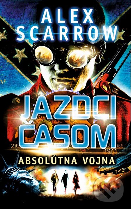 Kniha: Jazdci časom: Absolútna vojna (Alex Scarrow). Slovart, 2015 Kniha: Jazdci časom: Absolútna vojna (Alex Scarrow). Slovart, 2015