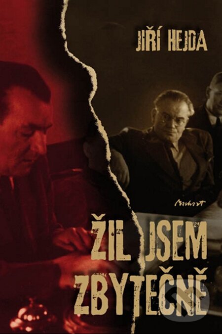 E-kniha: Žil jsem zbytečně (Jiří Hejda). Machart, 2010 E-kniha: Žil jsem zbytečně (Jiří Hejda). Machart, 2010