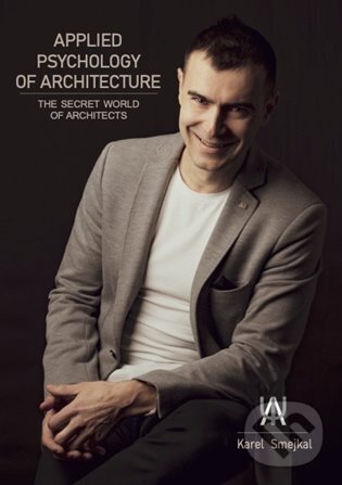 Kniha: Applied Psychology of Architecture (Karel Smejkal). Concept 42, 2022 Kniha: Applied Psychology of Architecture (Karel Smejkal). Concept 42, 2022