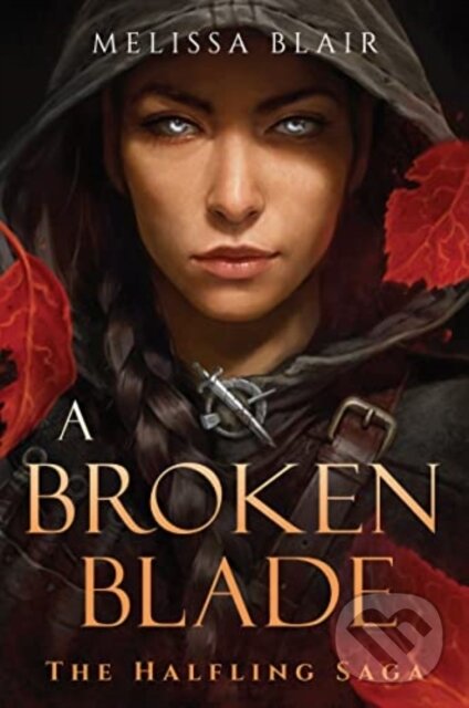 Kniha: A Broken Blade (Melissa Blair). Union Square Co, 2022 Kniha: A Broken Blade (Melissa Blair). Union Square Co, 2022