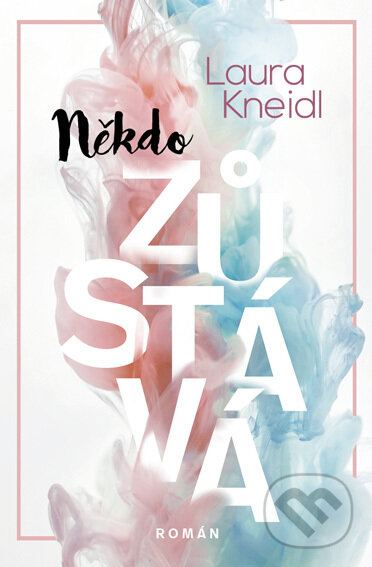 E-kniha: Někdo zůstává (Laura Kneidl). Red, 2022 E-kniha: Někdo zůstává (Laura Kneidl). Red, 2022