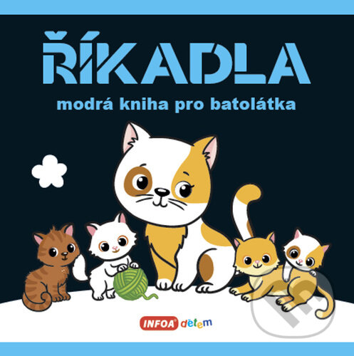 Kniha: Říkadla - Modrá kniha pro batolátka (INFOA). INFOA, 2022 Kniha: Říkadla - Modrá kniha pro batolátka (INFOA). INFOA, 2022