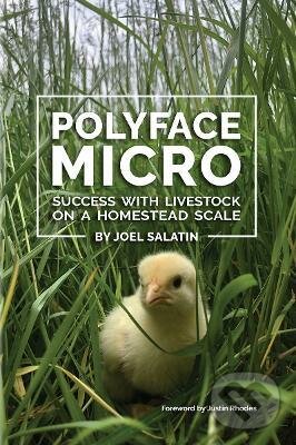 Kniha: Polyface Micro (Joel Salatin). , 2022 Kniha: Polyface Micro (Joel Salatin). , 2022