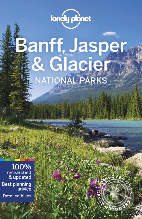 Kniha: Banff, Jasper & Glacier (Craig McLachlan, Gregor Clark a Michael Grosberg). Lonely Planet, 2022 Kniha: Banff, Jasper & Glacier (Craig McLachlan, Gregor Clark a Michael Grosberg). Lonely Planet, 2022