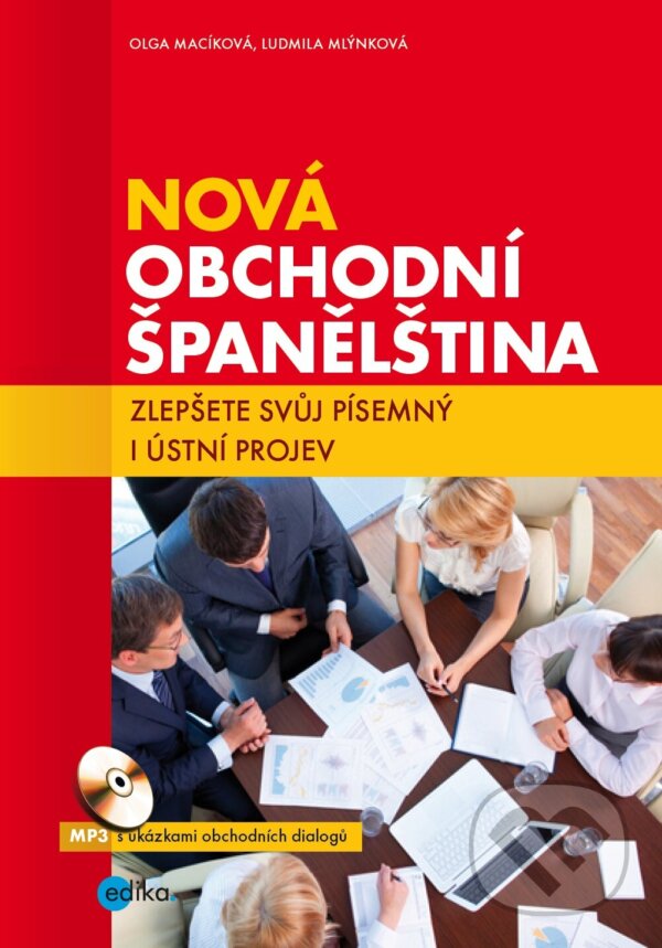 E-kniha: Nová obchodní španělština + mp3 (Ludmila Mlýnková a Olga Macíková). Edika, 2022 E-kniha: Nová obchodní španělština + mp3 (Ludmila Mlýnková a Olga Macíková). Edika, 2022