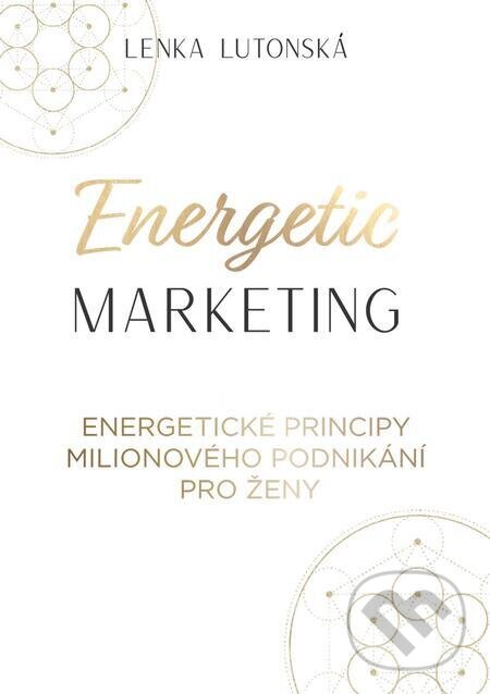 E-kniha: Energetic Marketing (Lenka Lutonská). inspira publishing E-kniha: Energetic Marketing (Lenka Lutonská). inspira publishing