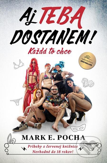 E-kniha: Aj Teba dostanem (Mark E. Pocha). BESTSELLER, 2022 E-kniha: Aj Teba dostanem (Mark E. Pocha). BESTSELLER, 2022