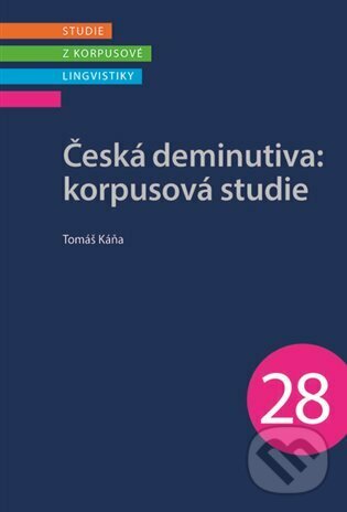 Kniha: Česká deminutiva: Korpusová studie (Tomáš Káňa). Nakladatelství Lidové noviny, 2022 Kniha: Česká deminutiva: Korpusová studie (Tomáš Káňa). Nakladatelství Lidové noviny, 2022