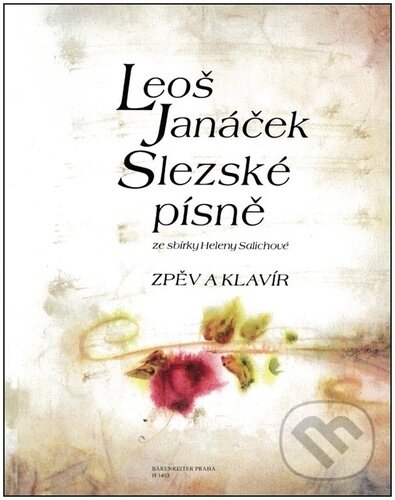 Kniha: Slezské písně (Leoš Janáček). Bärenreiter Praha, 2022 Kniha: Slezské písně (Leoš Janáček). Bärenreiter Praha, 2022