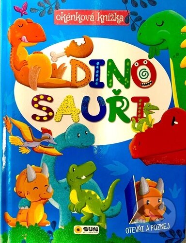 Kniha: Dinosauři - okénková knížka (SUN). SUN, 2022 Kniha: Dinosauři - okénková knížka (SUN). SUN, 2022