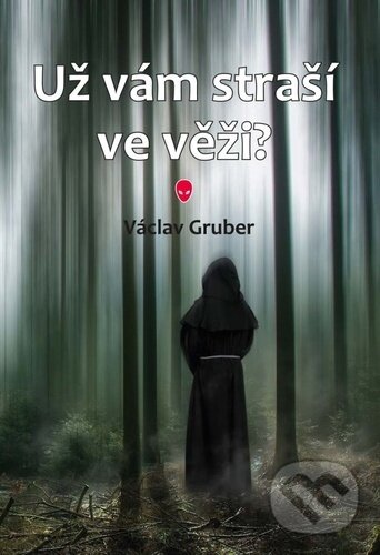Kniha: Už vám straší ve věži? (Václav Gruber). Akcent, 2022 Kniha: Už vám straší ve věži? (Václav Gruber). Akcent, 2022