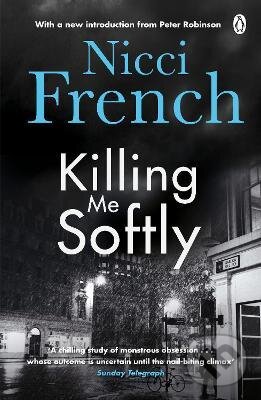 Kniha: Killing Me Softly (Nicci French). Penguin Books, 2015 Kniha: Killing Me Softly (Nicci French). Penguin Books, 2015