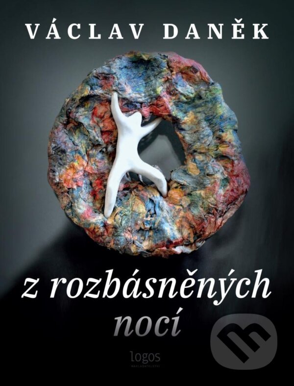 Kniha: Z rozbásněných nocí (Václav Daněk). Logos, 2022 Kniha: Z rozbásněných nocí (Václav Daněk). Logos, 2022