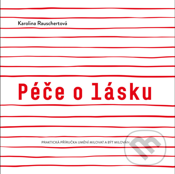 Kniha: Péče o lásku (Karolina Rauschertová). Productive, 2022 Kniha: Péče o lásku (Karolina Rauschertová). Productive, 2022