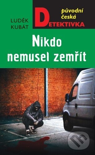 Kniha: Nikdo nemusel zemřít (Luděk Kubát). Moba, 2023 Kniha: Nikdo nemusel zemřít (Luděk Kubát). Moba, 2023