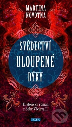 Kniha: Svědectví uloupené dýky (Martina Novotná). Moba, 2023 Kniha: Svědectví uloupené dýky (Martina Novotná). Moba, 2023
