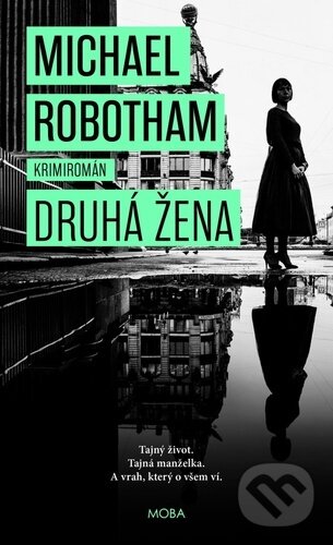 Kniha: Druhá žena (Michael Robotham). Moba, 2023 Kniha: Druhá žena (Michael Robotham). Moba, 2023
