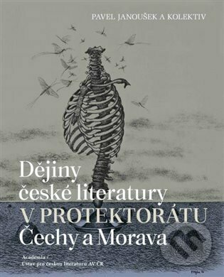 Dějiny české literatury v protektorátu Čechy a Morava - Pavel Janoušek, Academia, 2022