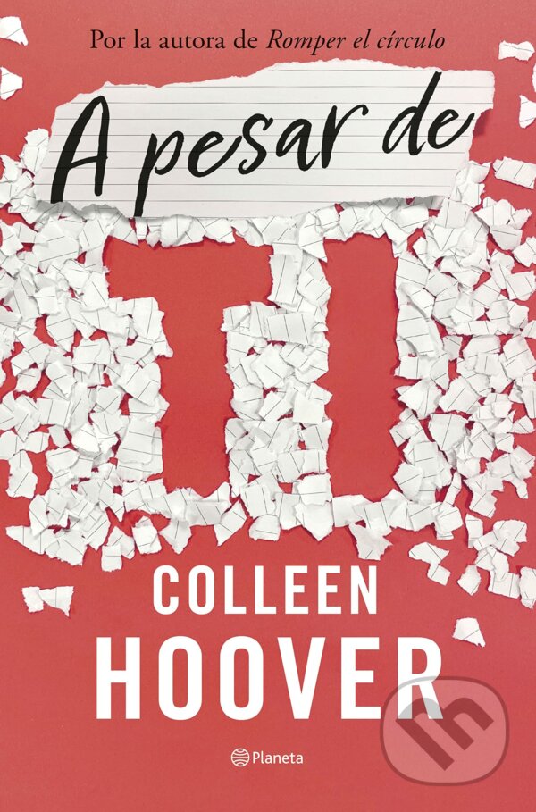 Kniha: A pesar de ti (Colleen Hoover). Editorial Planeta, 2022 Kniha: A pesar de ti (Colleen Hoover). Editorial Planeta, 2022